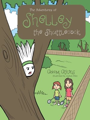 cover image of The Adventures of Shelley the Shuttlecock